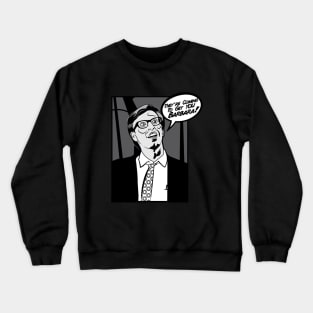 They're Coming To Get You Barbara! Crewneck Sweatshirt